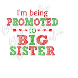 Digital Png File - I'm Being Promoted To Big Sister - Red & Green - Baby Announcement T-shirt Sublimation Design Clip Ar