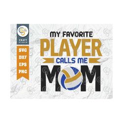 my favorite player calls me mom svg cut file, volleyball svg, volleyball shorts, volleyball quote, volleyball t-shirt, g
