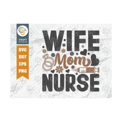Wife Mom Nurse SVG Cut File, Mom Svg, Mom Life Svg, Mama Svg, Mother's Day Design, TG 00415