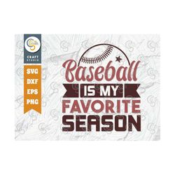 Baseball Is My Favorite Season SVG Cut File, Sports Svg, Baseball Svg, Baseball Shirt Svg, Baseball Quote Design, TG 010