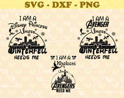 I Am A Disney Princess Unless Winterfell Needs Me SVG, Bundle Disney SVG, PNG, DXF, PDF, JPG,...