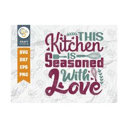 This Kitchen Is Seasoned With Love Svg Cut File, Chef Hat Svg, Rolling Pin Svg, Chef Svg, Cooking Svg, Kitchen Quote Des