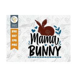 Mama Bunny SVG Cut File, Bunny Mom Svg, Bunny Gift Svg, Rabbit Svg, Hare Svg, Bunny Lover Svg, Bunny Quote Design, TG 01