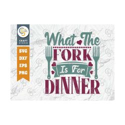 what the fork is for dinner svg cut file, what the fork svg, fork svg, baking svg, chef svg, cooking svg, kitchen quote