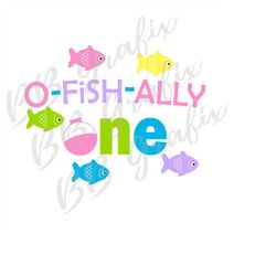 Digital Png File - O-Fish-ally One - Fish - Bobber - Gone Fishing - Girl 1st Birthday T-shirt design - Sublimation Desig