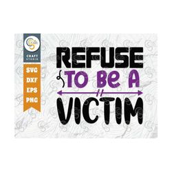 Refuse To Be A Victim SVG Cut File, Civil Rights Day Svg, Human Rights Svg, Inspirational Svg, Civil Rights Quote, TG 02