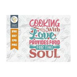 Cooking With Love Provides Food For The Soul Svg Cut File, Rolling Pin Svg, Cooking Svg, Kitchen Quote Design, Tg 01292