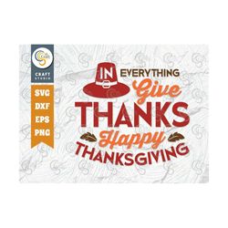 In Everything Give Thanks Happy Thanksgiving SVG Cut File, Thankful Svg, Thanksgiving Quote Design, TG 01087