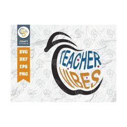 Teacher Vibes SVG Cut File, Teacher Svg, Teacher Appreciation, Book Svg, School, Teach svg, Last Day Of School Svg, Teac
