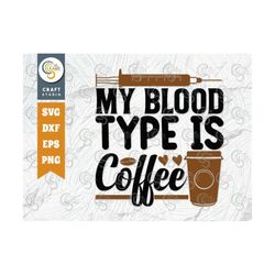 My Blood Type Is Coffee SVG Cut File, Funny Nurse Svg, Coffee Lovers Svg, Nurse Life Svg, Nurse Svg, Caregiver Svg, Nurs