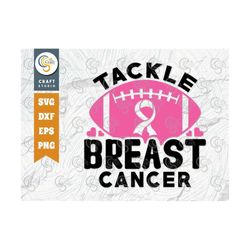 tackle breast cancer svg cut file, breast cancer svg, fight cancer svg, pink ribbon svg, warrior svg, breast cancer quot