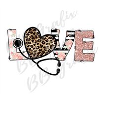 Digital Png File - LOVE Stethoscope Heart - Leopard, Stripes, Rose, Blush Floral Nurse Doctor T-Shirt Sublimation Design