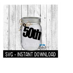 50th Birthday Glass Jar Tag SVG, Tag SVG File, Glass Jar Tags SVG, Instant Download, Cricut Cut File, Silhouette Cut Fil