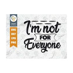Im Not For Everyone SVG Cut File, Positive Thinking, Good Vibe Svg, Positive Sayings, Inspirational Svg, Popular Quotes,