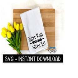 Just Roll With It SVG, Farmhouse Tea Towel SVG File, Instant Download, Cricut Cut File, Silhouette Cut Files, Download,