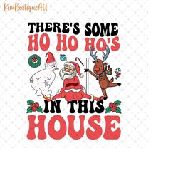 There's Some Ho Ho Ho In This House Png, Funny Santa Claus Png, Santa Booty Png, Snowmie Booty Png, Santa Christmas Png,