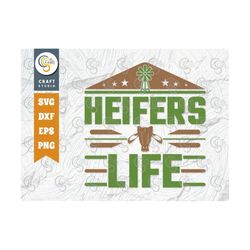 Heifers Life SVG Cut File, Farm Svg, Farmer Svg, Farmhouse Svg, Agriculture Svg, Quote Design, TG 00223