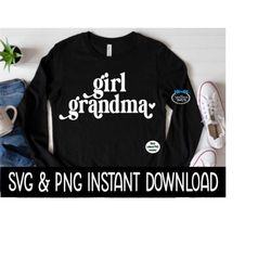 Girl Grandma SVG, Girl Grandma PNG, Wine Glass SvG, Tee Shirt SVG, Instant Download, Cricut Cut File, Silhouette Cut Fil