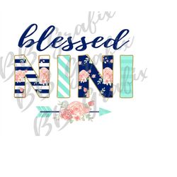 Digital Png File - Blessed Nini - Navy Blue, Pale Teal, Blush Floral Arrow - Clip Art - Mug T-Shirt Sublimation Design -