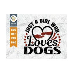 Just A Girl Who Loves Dogs SVG Cut File, Dog Life Svg, Girl Love Dogs Svg, Dog Svg, Puppy Svg, Dog Bandana Svg, Dog Quot