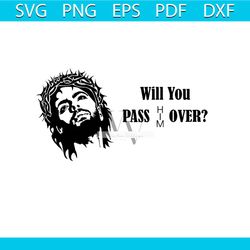Will You Pass Him Over Funny Quotes Svg
