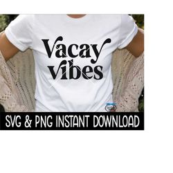 Vacay Vibes SVG, Summer SVG, Vacay Vibes PNG, SvG Files Instant Download, Cricut Cut Files, Silhouette Cut Files, Downlo