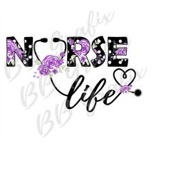Digital Png File - Nurse Life - Floral - Black & Dark Purple - Sublimation Design - DTG Printable - INSTANT DOWNLOAD