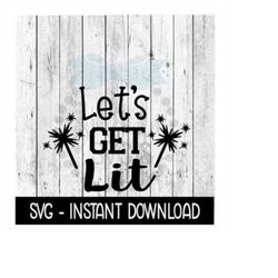 Let's Get Lit 4th Of July SVG, Funny Wine SVG Files, SVG Instant Download, Cricut Cut Files, Silhouette Cut Files, Downl