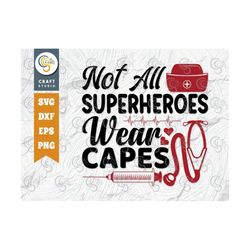 Not All Superheroes Wear Capes SVG Cut File, Nursing Svg, Stethoscopes Svg, Nurse Life Svg, Funny Nurse Svg, Nurse Quote