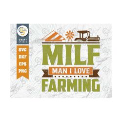 Milf Man I Love Farming SVG Cut File, Farm Svg, Farmer Svg, Farmhouse, Svg Farming Quote Design, TG 00485