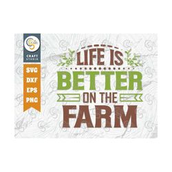 Life Is Better On The Farm SVG Cut File, Farm Svg, Farmer Svg, Farmhouse Svg, Farm Life Svg, Farming Quote Design, TG 00