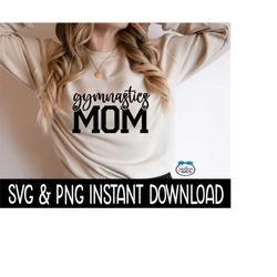 Gymnastics Mom SVG, Gymnastics Mom PNG, SVG Instant Download, Cricut Cut File, Silhouette Cut File, Download, Sublimatio