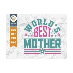 World's Best Mother Svg Cut File, Mom Shirt, Mom Life Svg, Greatest Mummy Svg, Blessed Mama Svg, Mother Tshirt Design, T