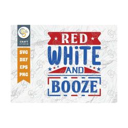 Red White And Booze SVG Cut File, Memorial Day Svg, Independence Day Svg, Patriotic Svg, 4th Of July Svg, America Quote