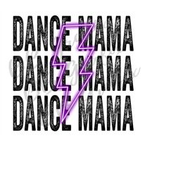 digital png file dance mama stacked neon lightning bolt printable iron on sticker waterslide t-shirt sublimation design