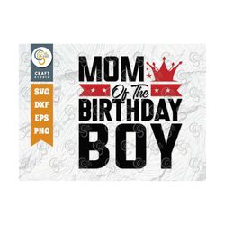 Mom Of The Birthday Boy SVG Cut File, Happy Birthday Svg, Mom Svg, Family Birthday Svg, Birthday Svg, Birthday Quote, TG