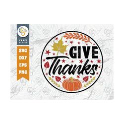 Give Thanks SVG Cut File, Thanksgiving Svg, Fall Svg, Welcome Svg, Autumn Svg, Fall Decor Svg, Thanksgiving Quote, TG 01