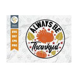 Be Thankful SVG Cut File, Thanksgiving Svg, Fall Svg, Welcome Svg, Autumn Svg, Fall Decor Svg, Thanksgiving Quote, TG 01