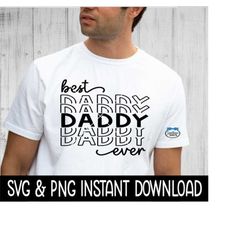 Father's Dad SVG, Best Daddy Ever Father's Day PNG File, Instant Download, Cricut Cut Files, Silhouette Cut Files, Downl