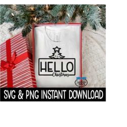 Hello Christmas SVG, Tee Shirt SVG PNG Christmas Sweatshirt SvG Instant Download, Cricut Cut File, Silhouette Cut File,
