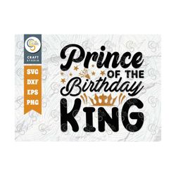 Prince Of The Birthday King SVG Cut File, Prince Svg, Princess Of King Svg, Male Svg, Birthday Svg, Birthday Quote, TG 0