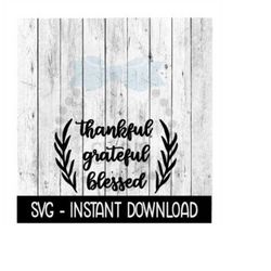 Thankful Grateful Blessed SVG, Fall SVG Files, Farmhouse Sign SVG Instant Download, Cricut Cut Files, Silhouette Cut Fil