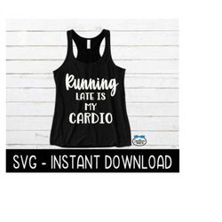 Running Is My Cardio SVG, Workout SVG File, Exercise Tee SVG, Instant Download, Cricut Cut Files, Silhouette Cut Files,