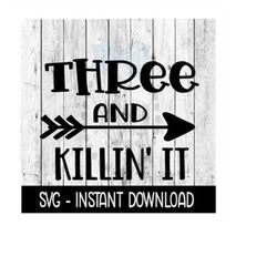 Three And Killin It 3rd Birthday, Boys Tee Shirt SVG, SVG Files, Instant Download, Cricut Cut Files, Silhouette Cut File