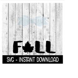 Fall Leaf SVG, Farmhouse Sign SVG Files, SVG Instant Download, Cricut Cut Files, Silhouette Cut Files, Download, Print