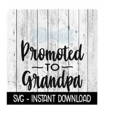 Promoted To Grandpa SVG, New Baby SVG, SVG Files Instant Download, Cricut Cut Files, Silhouette Cut Files, Download, Pri