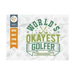 World's Okayest Golfer SVG Cut File, Sports Svg, Golf Svg, Golfing Svg, Okayest Golfer Svg, Golf Quote Design, TG 02014