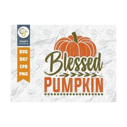 Blessed Pumpkin SVG Cut File, Blessed Svg, Pumpkin Svg, Fall Svg, Thankful Svg, Thanksgiving Svg, Pumpkin Quote Design,