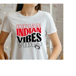 Indian Vibes SVG PNG,Indian svg,Indian Cheer svg,Indian Mascot svg,Indian Mom svg,Indian Shirt svg,Indian PNG,Football M