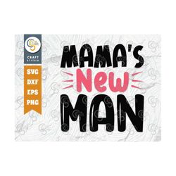 mama's new man svg cut file, happy birthday svg, baby svg, newman svg, new baby svg, birthday svg, birthday quote design